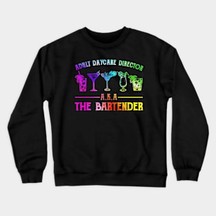 Adult Daycare Director Aka The Bartender Crewneck Sweatshirt